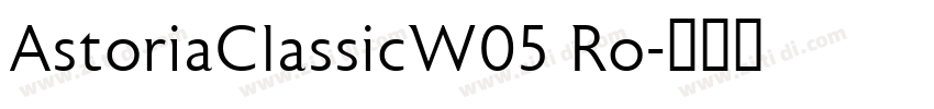 AstoriaClassicW05 Ro字体转换
